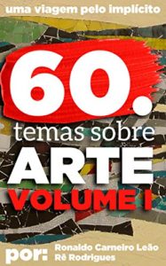 Baixar 60 temas de Arte. Volume 1: Dicas, curiosidades e temas interessantes no mundo da arte. pdf, epub, eBook
