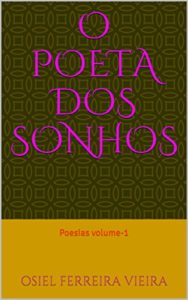 Baixar O Poeta Dos Sonhos: Poesias volume-1 pdf, epub, eBook