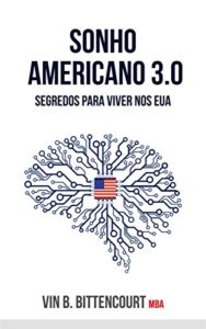 Baixar Sonho Americano 3.0: Segredos Para Viver nos EUA pdf, epub, eBook