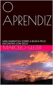 Baixar O APRENDIZ: UMA NARRATIVA SOBRE A BUSCA PELO ENCONTRO COM DEUS pdf, epub, eBook