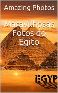 Baixar Maravilhosas Fotos do Egito (Fotos Livro Livro 1) pdf, epub, eBook
