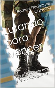 Baixar Lutando para Vencer: Agradando que nos alistou para guerra (batalha espiritual Livro 1) pdf, epub, eBook