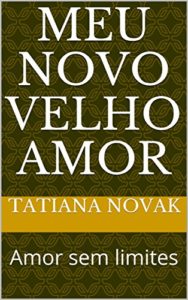 Baixar Meu novo velho amor: Amor sem limites pdf, epub, eBook