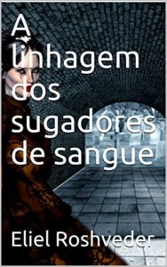 Baixar A linhagem dos sugadores de sangue pdf, epub, eBook