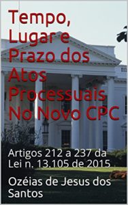 Baixar Tempo, Lugar e Prazo dos Atos Processuais No Novo CPC: Artigos 212 a 237 da Lei n. 13.105 de 2015 pdf, epub, eBook