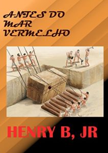 Baixar Antes do Mar Vermelho: Os outros escravos do Egito e as dez pragas pdf, epub, eBook