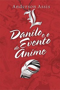 Baixar Danilo e o Evento de Anime pdf, epub, eBook