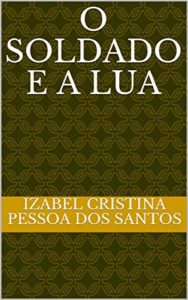 Baixar O SOLDADO E A LUA pdf, epub, eBook