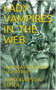 Baixar LADY VAMPIRES IN THE WEB: VAMPIRAS VROOOM NA INTERNET pdf, epub, eBook