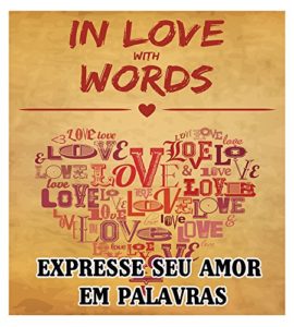 Baixar Aprenda a Expressar Seu Amor Em Palavras: Como Expressar Seu Amor de Forma Verbal pdf, epub, eBook