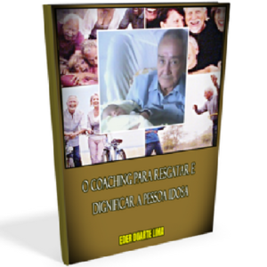 Baixar O COACHING PARA RESGATAR E DIGNIFICAR A PESSOA IDOSA pdf, epub, eBook
