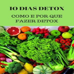 Baixar 10 Dias Detox – Como e Porque Fazer Detox pdf, epub, eBook