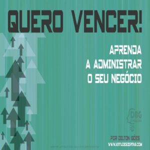 Baixar Quero Vencer! Aprenda a Administrar o Seu Negocio pdf, epub, eBook
