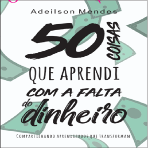 Baixar 50 Coisas que aprendi com a falta do dinheiro pdf, epub, eBook