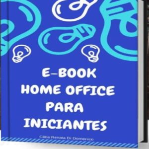 Baixar E-BOOK HOME OFFICE PARA INICIANTES DE FORMA LUCRATIVA E COM POUCO INVESTIMENTO pdf, epub, eBook