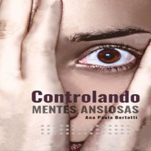 Baixar Controlando Mentes Ansiosas pdf, epub, eBook