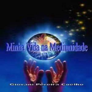 Baixar Livro Virtual, Minha Vida na Mediunidade, por Giovani Coelho pdf, epub, eBook